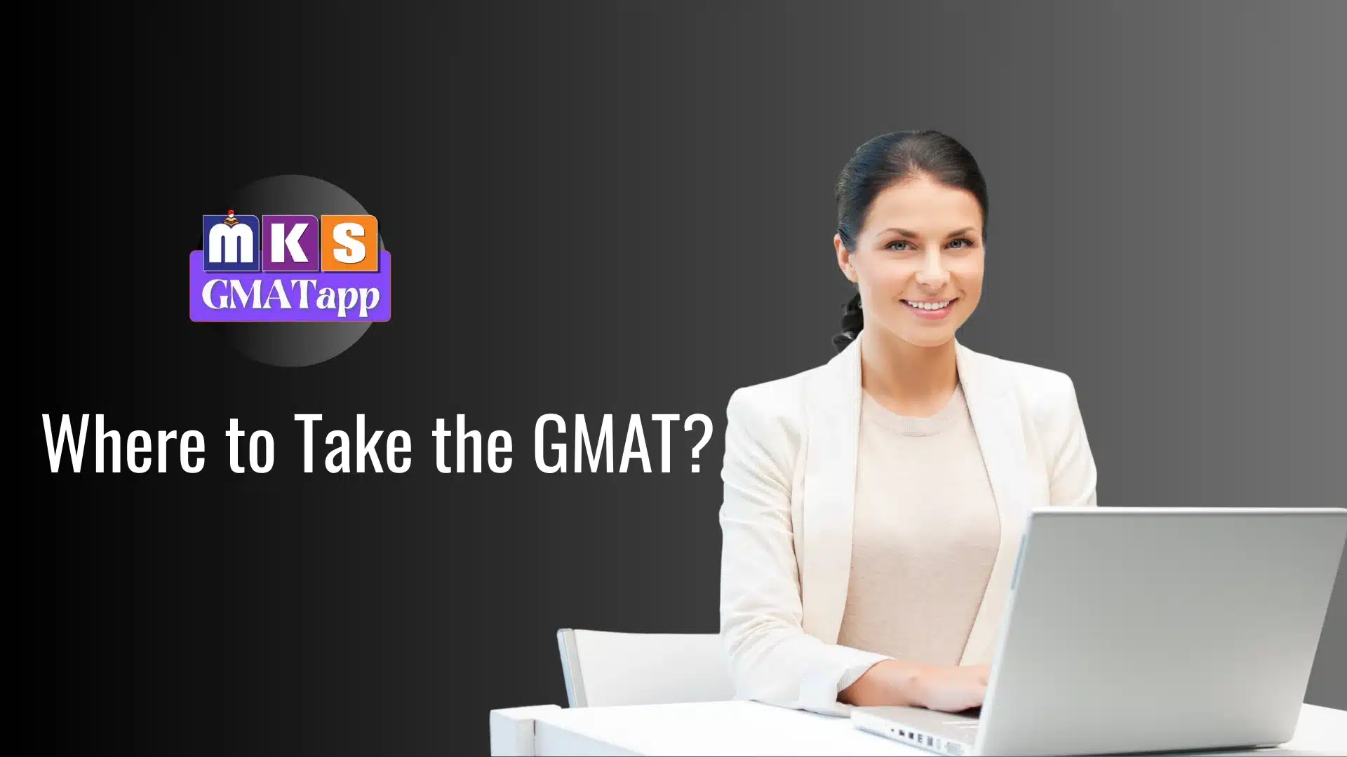 Where to Take the GMAT?